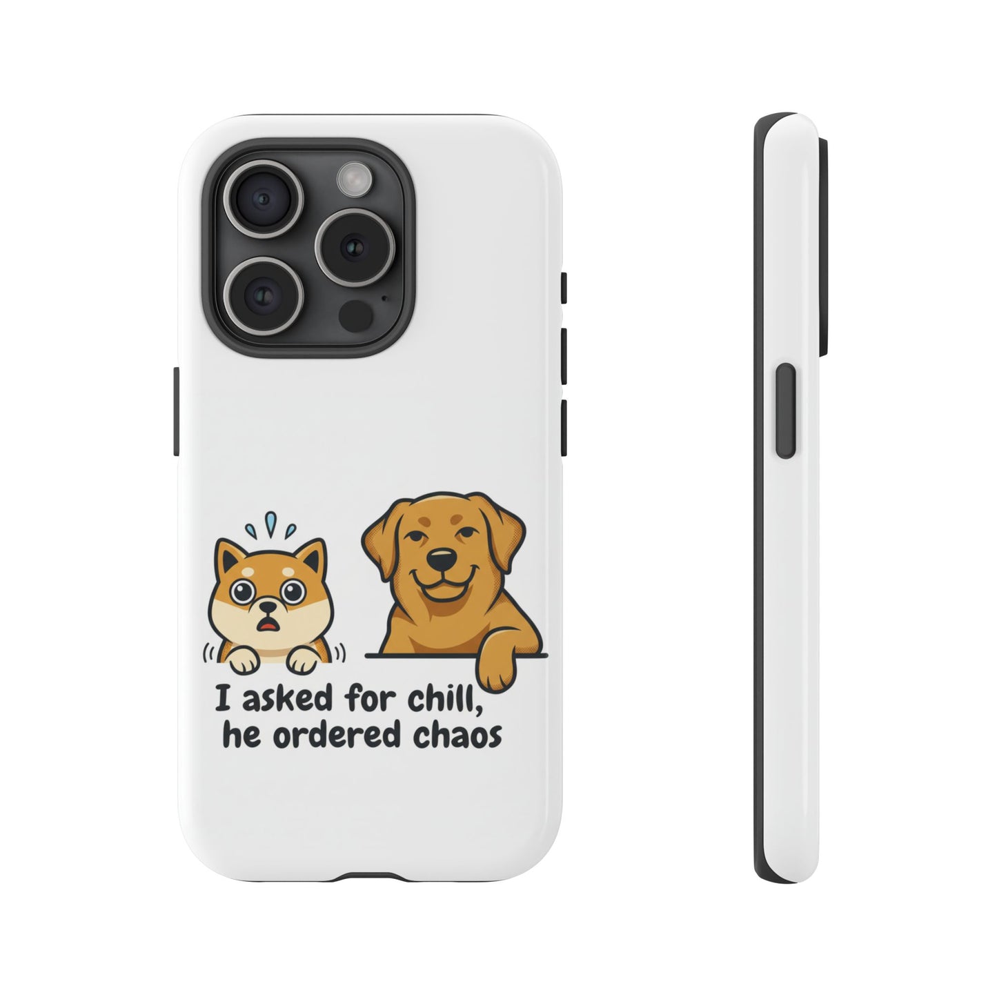 Phone Case — Cute Dog & Cat Design: “I asked for chill, he ordered chaos” — Protective Slim Cover, Pet Lover Gift