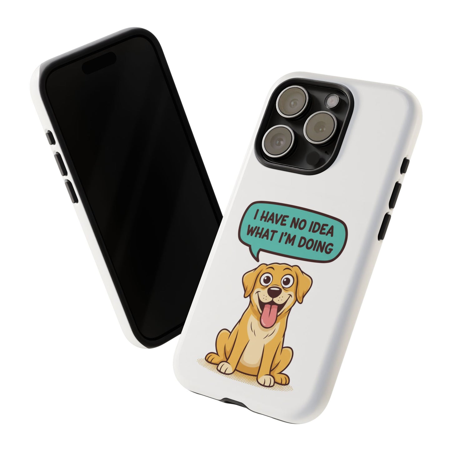Phone Case — Cute Dog "I Have No Idea What I’m Doing" Protective Cover