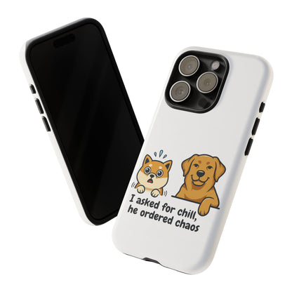 Phone Case — Cute Dog & Cat Design: “I asked for chill, he ordered chaos” — Protective Slim Cover, Pet Lover Gift