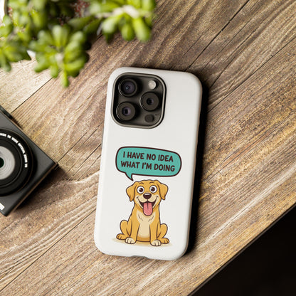 Phone Case — Cute Dog "I Have No Idea What I’m Doing" Protective Cover